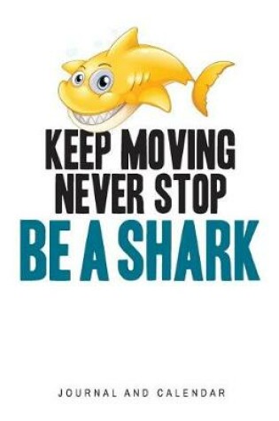 Cover of Keep Moving Never Stop Be a Shark