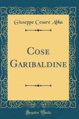 Cover of Cose Garibaldine (Classic Reprint)