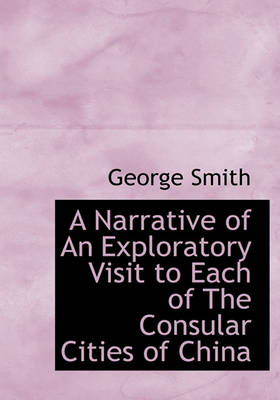 Book cover for A Narrative of an Exploratory Visit to Each of the Consular Cities of China