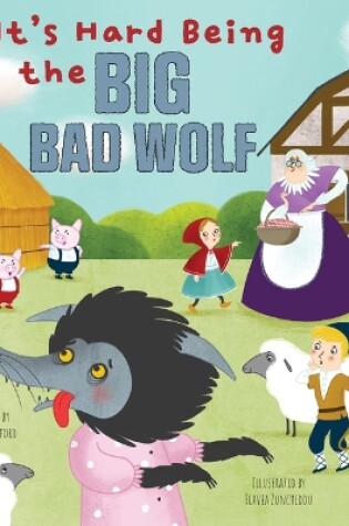 Cover of It's Hard Being the Big Bad Wolf