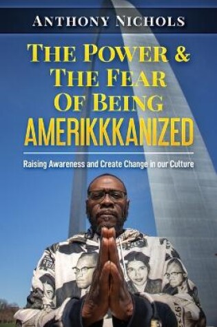 Cover of The Power & The Fear Of Being AMERIKKKANIZED