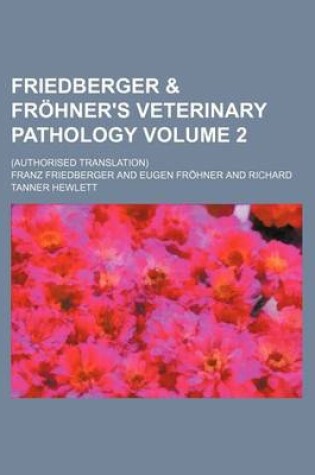 Cover of Friedberger & Frohner's Veterinary Pathology Volume 2; (Authorised Translation)