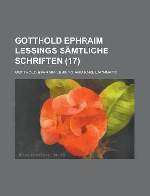 Book cover for Gotthold Ephraim Lessings Samtliche Schriften (17)
