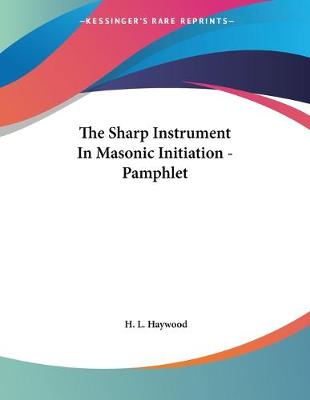 Book cover for The Sharp Instrument In Masonic Initiation - Pamphlet