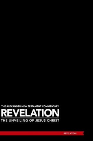 Cover of Revelation: The Alexander New Testament Commentary- The Unveiling of Jesus Christ