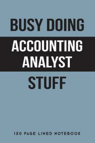 Cover of Busy Doing Accounting Analyst Stuff
