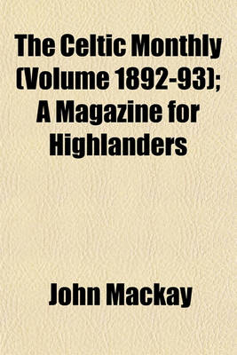 Book cover for The Celtic Monthly (Volume 1892-93); A Magazine for Highlanders