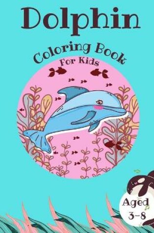 Cover of Dolphin Coloring Book For Kids