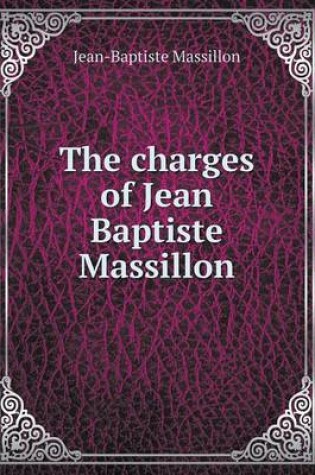 Cover of The charges of Jean Baptiste Massillon