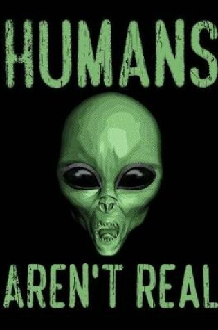 Cover of Humans Aren't Real Notebook