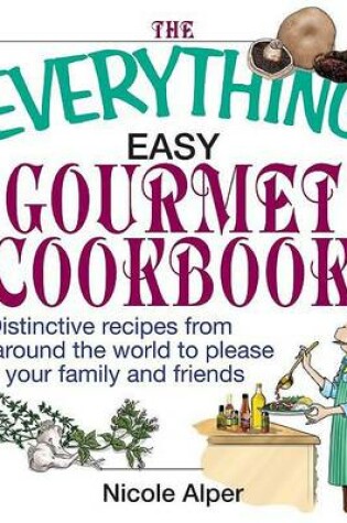 Cover of The Everything Easy Gourmet Cookbook