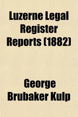 Book cover for Luzerne Legal Register Reports (Volume 1)