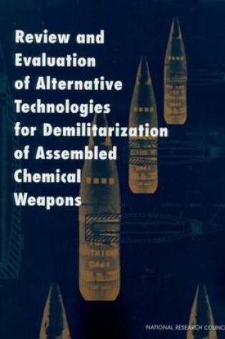 Cover of Review and Evaluation of Alternative Technologies for Demilitarization of Assembled Chemical Weapons