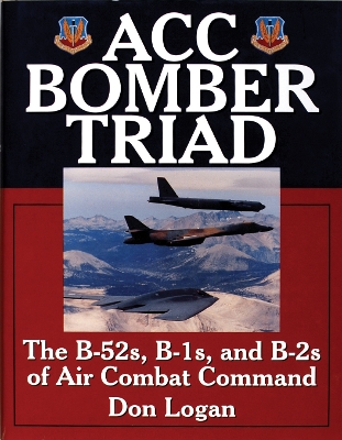 Book cover for ACC Bomber Triad: The B-52s, B-1s, and B-2s of Air Combat Command