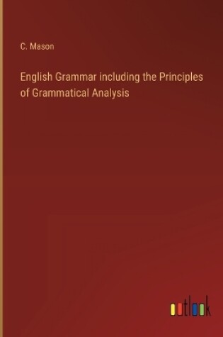 Cover of English Grammar including the Principles of Grammatical Analysis