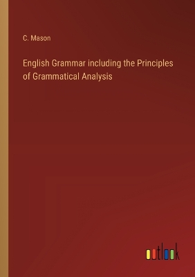Book cover for English Grammar including the Principles of Grammatical Analysis