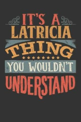 Cover of Its A Latricia Thing You Wouldnt Understand