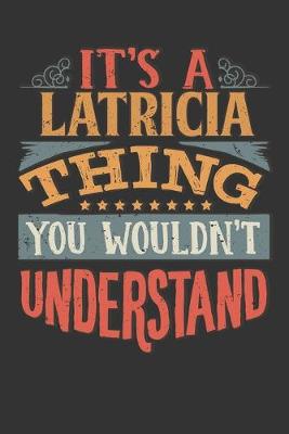 Book cover for Its A Latricia Thing You Wouldnt Understand