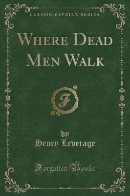 Book cover for Where Dead Men Walk (Classic Reprint)