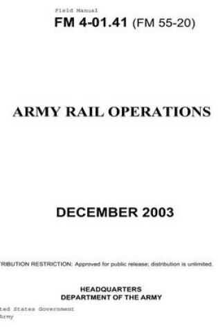 Cover of Field Manual FM 4-01.41 (FM 55-20) Army Rail Operations December 2003