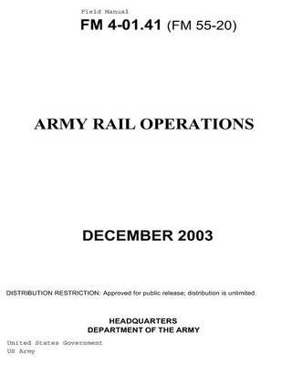 Book cover for Field Manual FM 4-01.41 (FM 55-20) Army Rail Operations December 2003