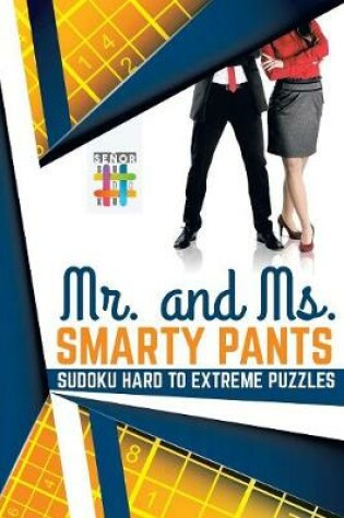 Cover of Mr. and Ms. Smarty Pants Sudoku Hard to Extreme Puzzles