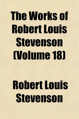 Book cover for The Works of Robert Louis Stevenson (Volume 18)