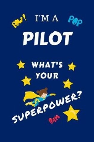Cover of I'm A Pilot What's Your Superpower?