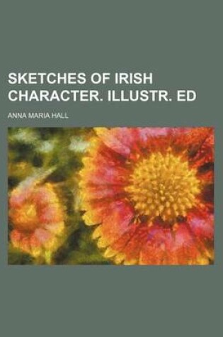 Cover of Sketches of Irish Character. Illustr. Ed