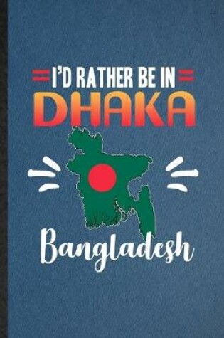 Cover of I'd Rather Be in Dhaka Bangladesh