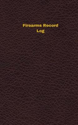 Cover of Firearms Record Log (Logbook, Journal - 96 pages, 5 x 8 inches)