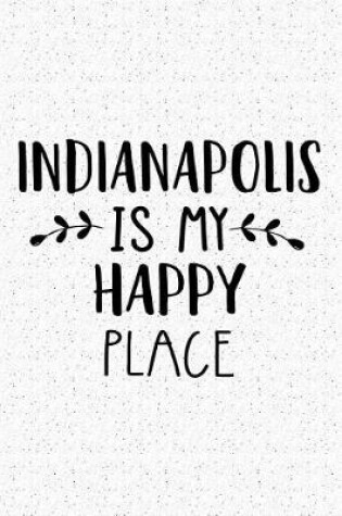 Cover of Indianapolis Is My Happy Place