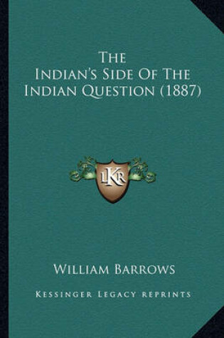 Cover of The Indian's Side of the Indian Question (1887) the Indian's Side of the Indian Question (1887)