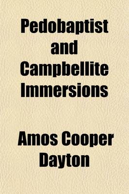 Book cover for Pedobaptist and Campbellite Immersions; Being a Review of the Arguments of Doctors Waller, Fuller, Johnsn, Wayland, Broadus, and Others