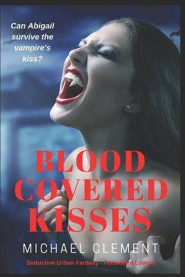 Book cover for Blood Covered Kisses