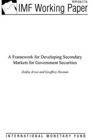 Cover of A Framework for Developing Secondary Markets for Government Securities