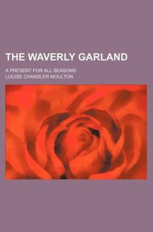 Cover of The Waverly Garland; A Present for All Seasons