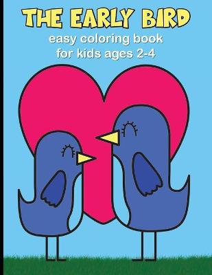 Book cover for The Early Bird - Easy Coloring Book for Kids Ages 2-4