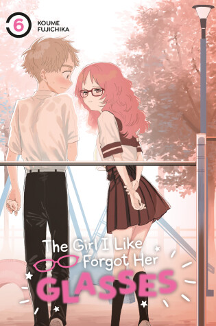 Cover of The Girl I Like Forgot Her Glasses 06