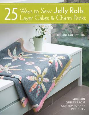 Book cover for 25 Ways to Sew Jelly Rolls, Layer Cakes & Charm Packs