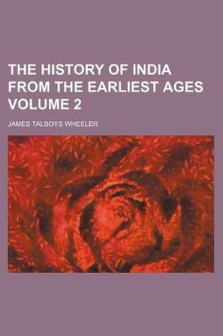 Cover of The History of India from the Earliest Ages Volume 2