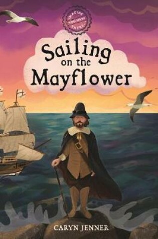 Cover of Imagine You Were There... Sailing on the Mayflower