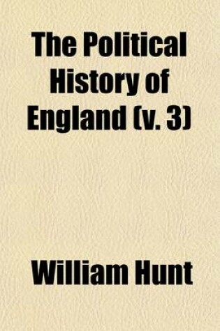 Cover of The Political History of England in Twelve Volumes Volume 3; Tout, T.F. from the Accession of Henry III to the Death of Richard III (1216-1377)
