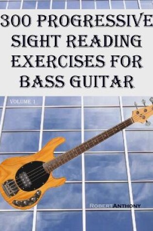 Cover of 300 Progressive Sight Reading Exercises for Bass Guitar