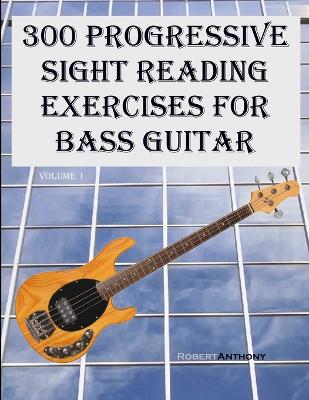 Book cover for 300 Progressive Sight Reading Exercises for Bass Guitar