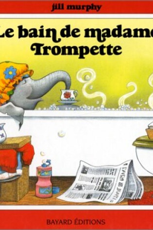 Cover of Le Bain De Madame Trompette = Five Minutes' Peace
