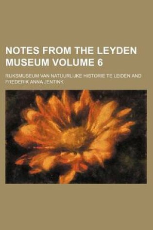 Cover of Notes from the Leyden Museum Volume 6