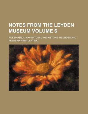 Book cover for Notes from the Leyden Museum Volume 6