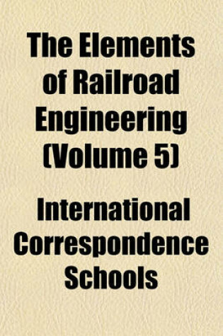 Cover of The Elements of Railroad Engineering (Volume 5)