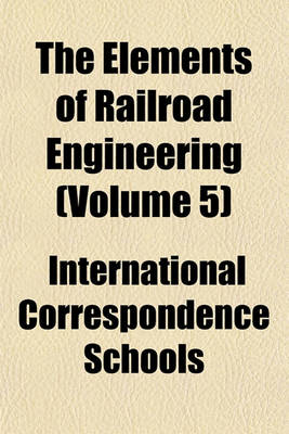 Book cover for The Elements of Railroad Engineering (Volume 5)